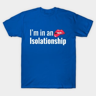 I am in an isolationship T-Shirt